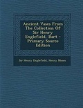 Cover: Ancient Vases from the Collection of Sir Henry Englefield, Bart - Nabu Press