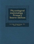 Cover: Physiological Mammalogy - Nabu Press