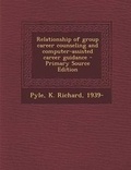 Cover: Relationship of Group Career Counseling and Computer-Assisted Career Guidance - Primary Source Edition - Nabu Press