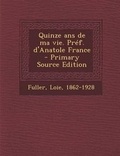 Cover: Quinze ANS de Ma Vie. Pref. D'Anatole France - Nabu Press
