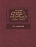 Cover: Himyaric Inscriptions of Hisn Ghorab, Tr. and Elucidated, by G. Hunt - Nabu Press