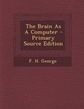Cover: The Brain as a Computer - Primary Source Edition - Nabu Press