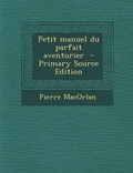 Cover: Petit Manuel Du Parfait Aventurier - Nabu Press