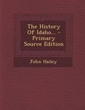 Cover: The History of Idaho... - Primary Source Edition - Nabu Press