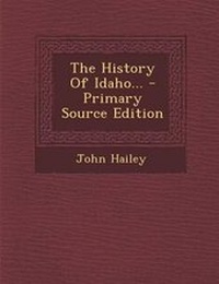 Enlarge image Cover: The History of Idaho... - Primary Source Edition - Nabu Press