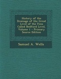 Cover: History of the Drainage of the Great Level of the Fens Called Bedford Level, Volume 1 - Nabu Press