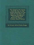 Cover: The Chapters of Coming Forth by Day or the Theban Recension of the Book of the Dead, the Egyptian Hieroglyphic Text Edited from Numerous Papyri... - Nabu Press
