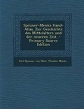 Cover: Spruner-Menke Hand-Atlas. Zur Geschichte Des Mittelalters Und Der Neueren Zeit. - Nabu Press
