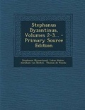 Cover: Stephanus Byzantinus, Volumes 2-3... - Primary Source Edition - Nabu Press