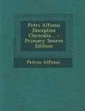 Cover: Petri Alfonsi Disciplina Clericalis... - Primary Source Edition - Nabu Press