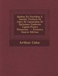 Cover: Quibus Ex Fontibus S. Aurelii Victoris Et Libri de Caesaribus Et Epitomes Undecim Capita Priora Fluxerint... - Primary Source Edition - Nabu Press