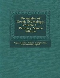 Abbildung von: Principles of Greek Etymology, Volume 1 - Primary Source Edition - Nabu Press