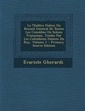 Cover: Le Theatre Italien Ou Recueil General de Toutes Les Comedies Ou Scenes Francoises, Jouees Par Les Comediens Italiens Du Roy, Volume 1 - Primary Source Edition - Nabu Press