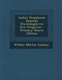 Abbildung von: Isidori Hispalensis Episcopi Etymologiarvm Sive Originvm - Primary Source Edition - Nabu Press