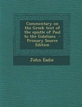 Bild: Commentary on the Greek Text of the Epistle of Paul to the Galatians - Primary Source Edition - Nabu Press