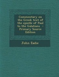 Bild: Commentary on the Greek Text of the Epistle of Paul to the Galatians - Primary Source Edition - Nabu Press