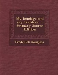 Abbildung von: My Bondage and My Freedom - Nabu Press