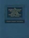 Cover: Die Pseudoxenophontische Athenaion Politeia; Einleitung, Ubersetzung, Erklarung - Nabu Press