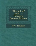 Cover: The Art of Golf - Primary Source Edition - Nabu Press