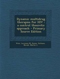 Cover: Dynamic Multidrug Therapies for HIV - Nabu Press