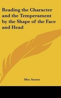 Cover: Reading the Character and the Temperament by the Shape of the Face and Head - Kessinger Publishing