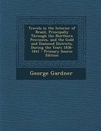 Abbildung von: Travels in the Interior of Brazil, Principally Through the Northern Provinces, and the Gold and Diamond Districts, During the Years 1836-1841 - Primary Source Edition - Nabu Press