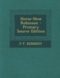 Cover: Horse-Shoe Robinson - Primary Source Edition - Nabu Press