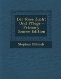 Cover: Der Rose Zucht Und Pflege - Primary Source Edition - Nabu Press