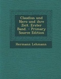 Cover: Claudius Und Nero Und Ihre Zeit. Erster Band. - Nabu Press