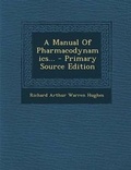 Cover: A Manual of Pharmacodynamics... - Primary Source Edition - Nabu Press