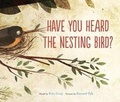 Cover: Have You Heard the Nesting Bird? - Houghton Mifflin