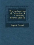 Cover: The Destruction of Columbia, S. C - Nabu Press