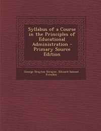 Enlarge image Cover: Syllabus of a Course in the Principles of Educational Administration - Primary Source Edition - Nabu Press
