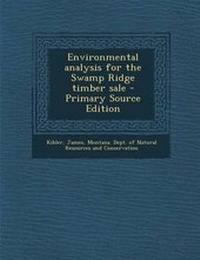 Enlarge image Cover: Environmental Analysis for the Swamp Ridge Timber Sale - Primary Source Edition - Nabu Press