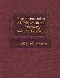 Enlarge image Cover: The Chronicles of Milwaukee; - Nabu Press