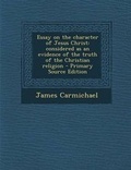 Cover: Essay on the Character of Jesus Christ - Nabu Press