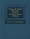 Cover: Wenn Die Weiber Menschen Werden - Primary Source Edition - Nabu Press