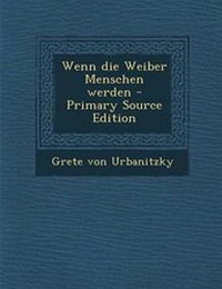 Enlarge image Cover: Wenn Die Weiber Menschen Werden - Primary Source Edition - Nabu Press