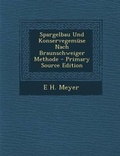 Cover: Spargelbau Und Konservegemuse Nach Braunschweiger Methode - Primary Source Edition - Nabu Press