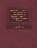 Cover: Quelques Lettres de Louis XIV Et Des Princes de Sa Famille, 1688-1713 - Primary Source Edition - Nabu Press