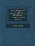 Cover: An Analysis and Study of the Leading Characters of Hamlet - Primary Source Edition - Nabu Press