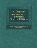 Cover: A Frigate's Namesake - Primary Source Edition - Nabu Press