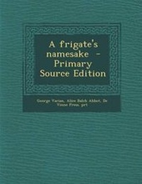 Enlarge image Cover: A Frigate's Namesake - Primary Source Edition - Nabu Press