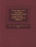 Cover: Farm Spies; How the Boys Investigated Field Crop Insects - Primary Source Edition - Nabu Press