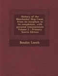 Bild: History of the Manchester Ship Canal, from Its Inception to Its Completion, with Personal Reminiscences Volume 2 - Primary Source Edition - Nabu Press