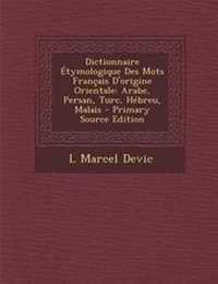 Abbildung von: Dictionnaire Etymologique Des Mots Francais D'Origine Orientale - Nabu Press