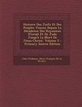Cover: Histoire Des Juifs Et Des Peuples Voisins Depuis La Decadence Des Royaumes D'Israel Et de Juda Jusqu'a La Mort de Jesus-Christ, Volume 5 - Primary Source Edition - Nabu Press