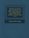 Cover: A Narrative of the Life of James Downing, (a Blind Man, ) Late a Private in His Majesty's 20th Regiment of Foot - Nabu Press