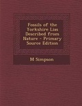 Cover: Fossils of the Yorkshire Lias Described from Nature - Primary Source Edition - Nabu Press