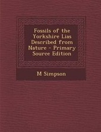 Enlarge image Cover: Fossils of the Yorkshire Lias Described from Nature - Primary Source Edition - Nabu Press